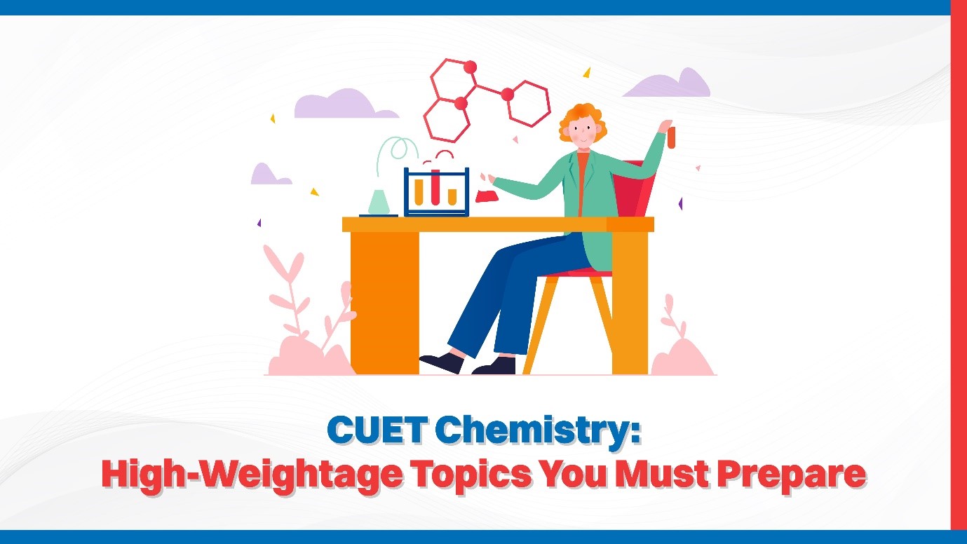 CUET Chemistry High-Weightage Topics You Must Prepare.jpg